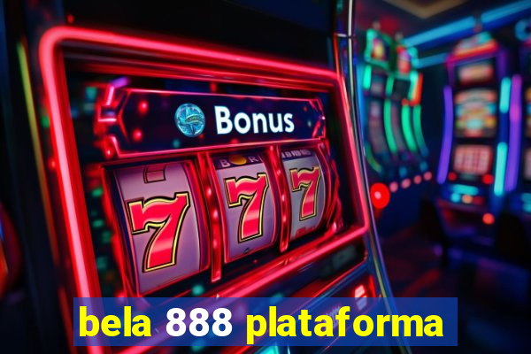 bela 888 plataforma